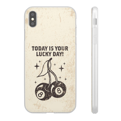 'Today is your lucky day' Flexible Iphone Cases