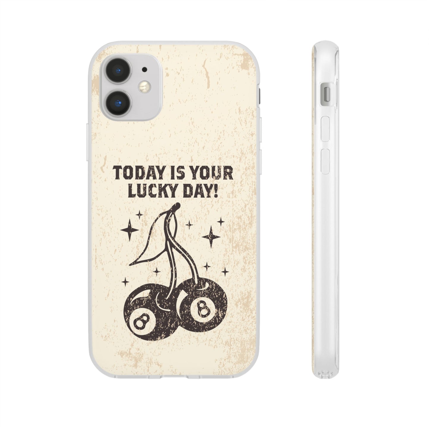 'Today is your lucky day' Flexible Iphone Cases