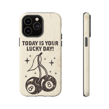 'Today is your lucky day "Tough Iphone Cases