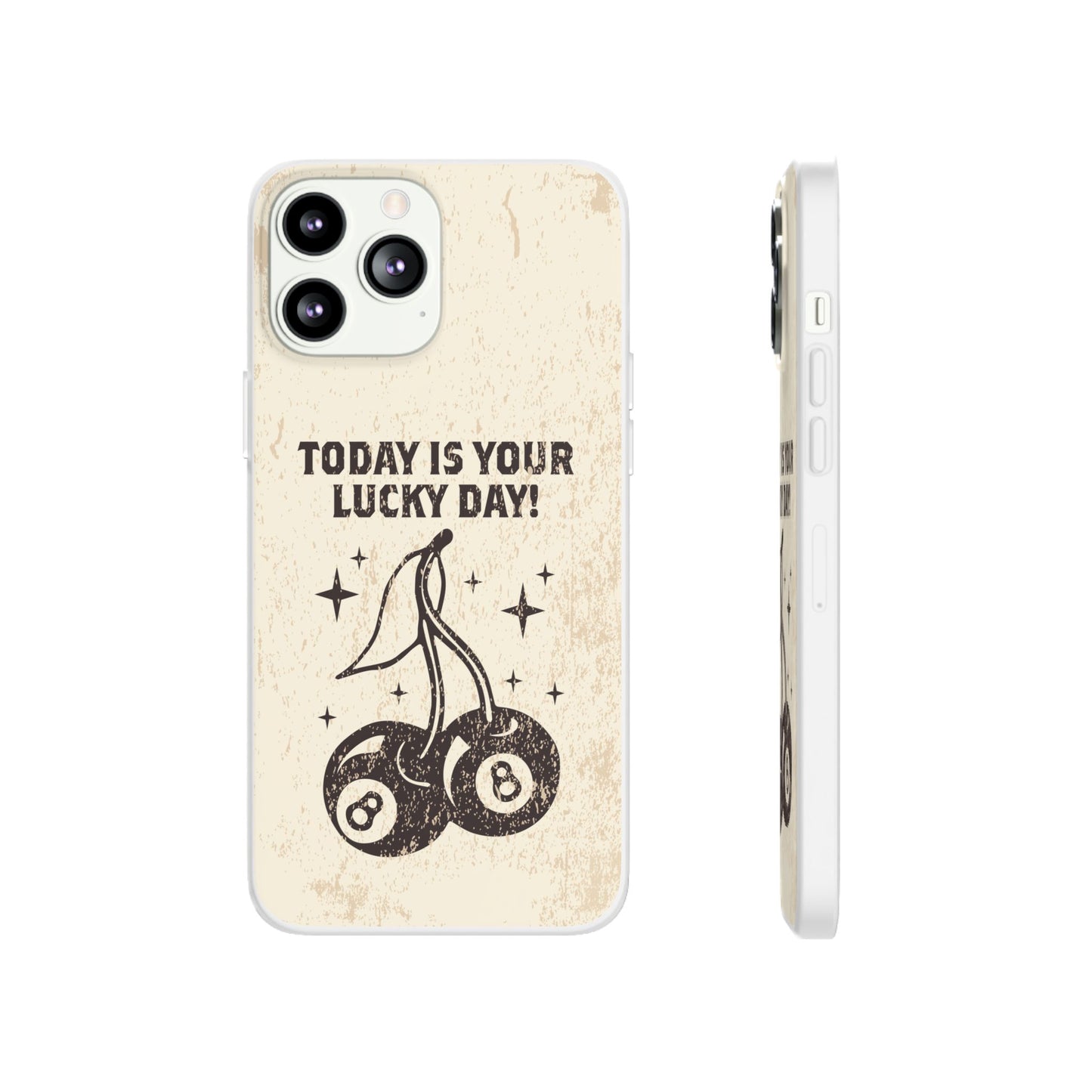 'Today is your lucky day' Flexible Iphone Cases