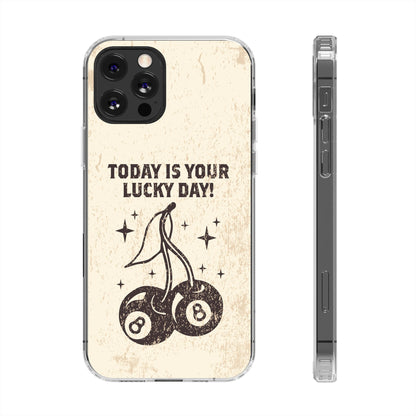 'Today is your lucky day' Clear Iphone Cases