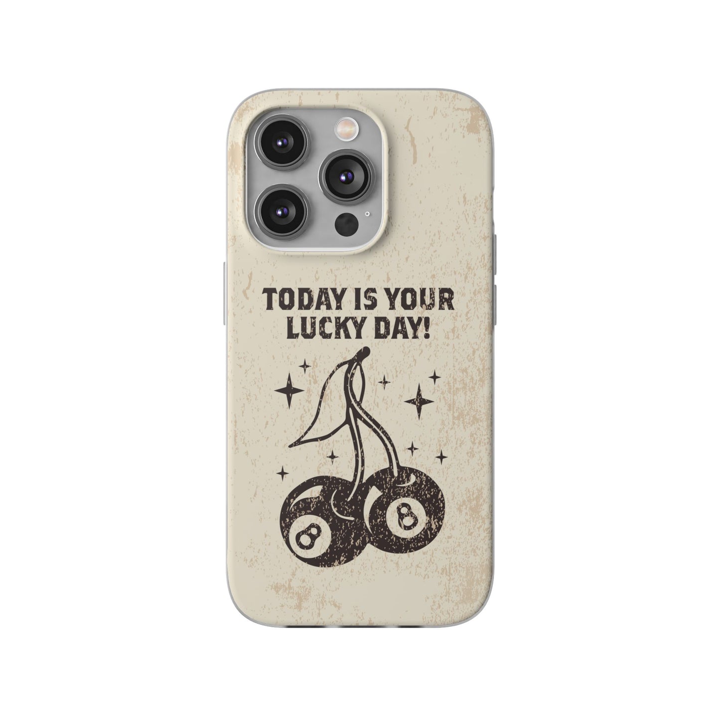 'Today is your lucky day' Flexible Iphone Cases