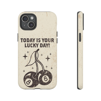 'Today is your lucky day "Tough Iphone Cases