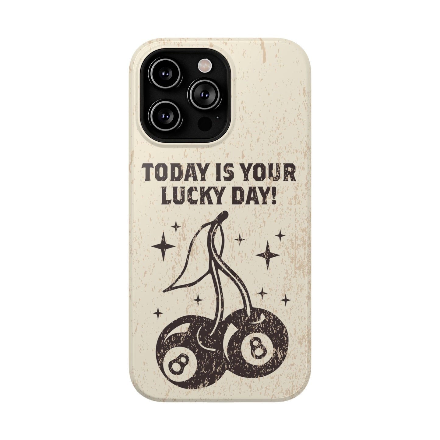 'Today is your lucky day' Impact-Resistant Iphone Cases