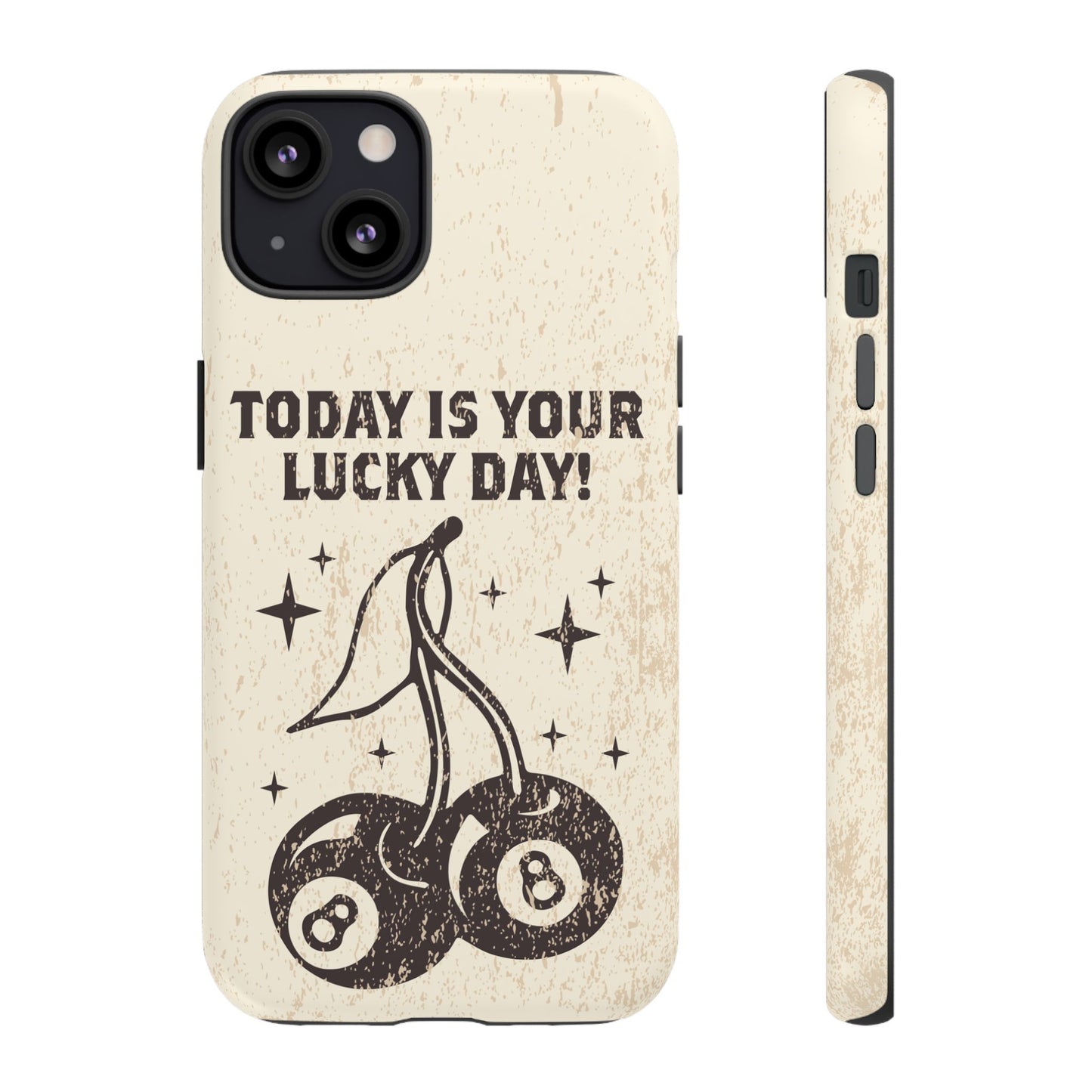 'Today is your lucky day "Tough Iphone Cases