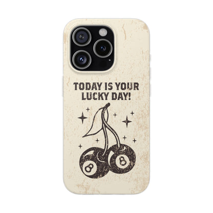 'Today is your lucky day' Flexible Iphone Cases