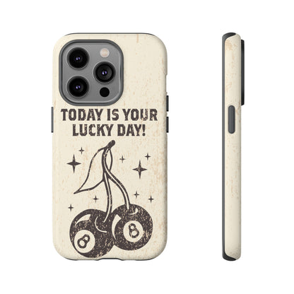 'Today is your lucky day "Tough Iphone Cases