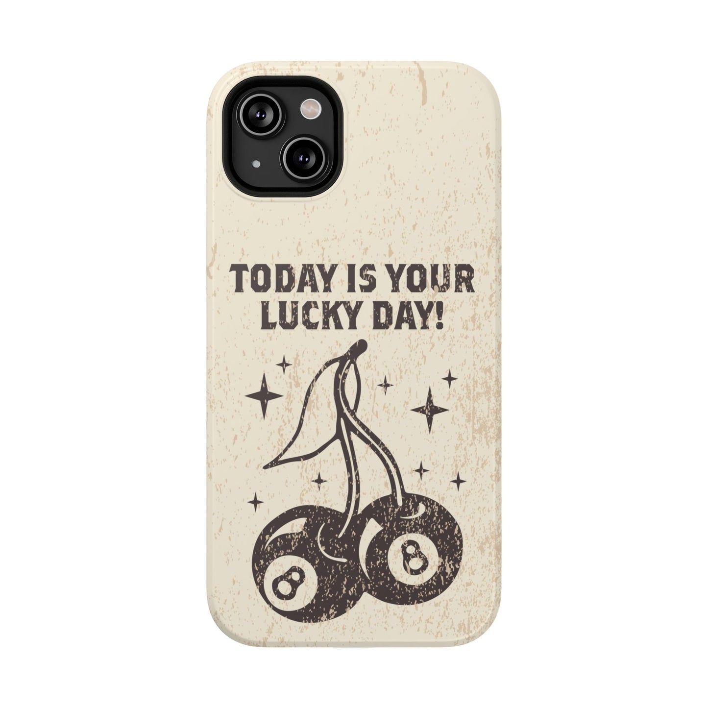 'Today is your lucky day' Impact-Resistant Iphone Cases