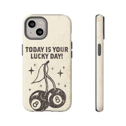 'Today is your lucky day "Tough Iphone Cases