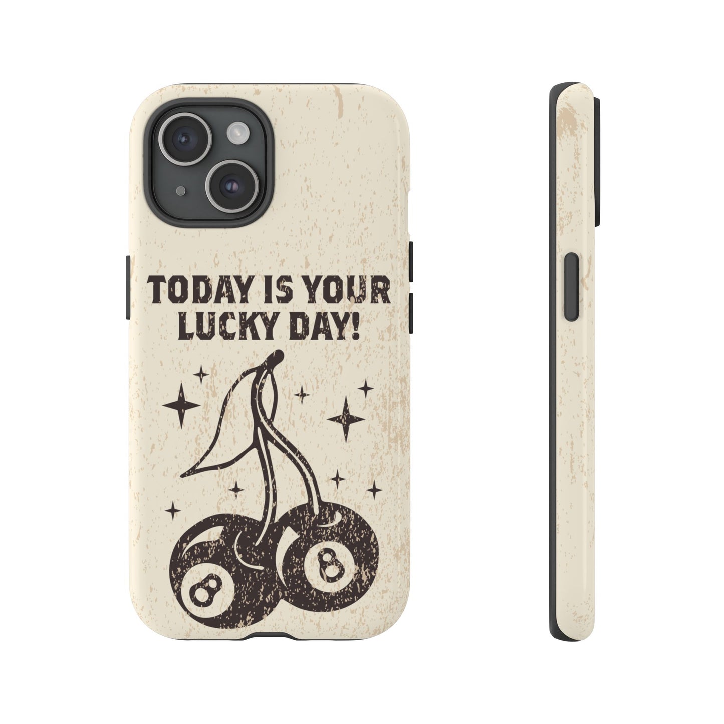 'Today is your lucky day "Tough Iphone Cases