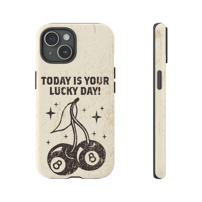 'Today is your lucky day "Tough Iphone Cases