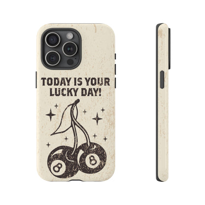 'Today is your lucky day "Tough Iphone Cases