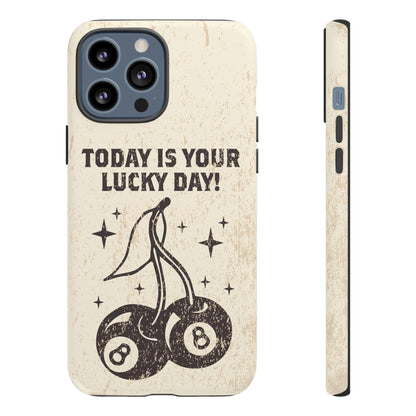 'Today is your lucky day "Tough Iphone Cases