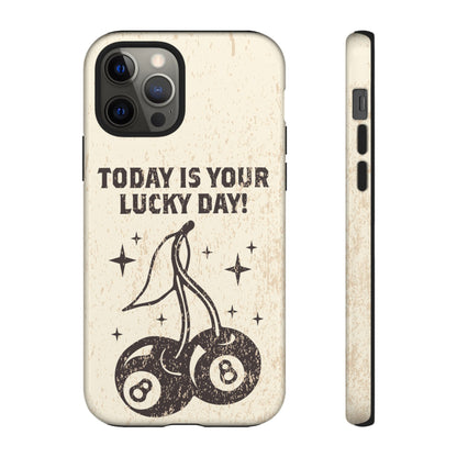 'Today is your lucky day "Tough Iphone Cases