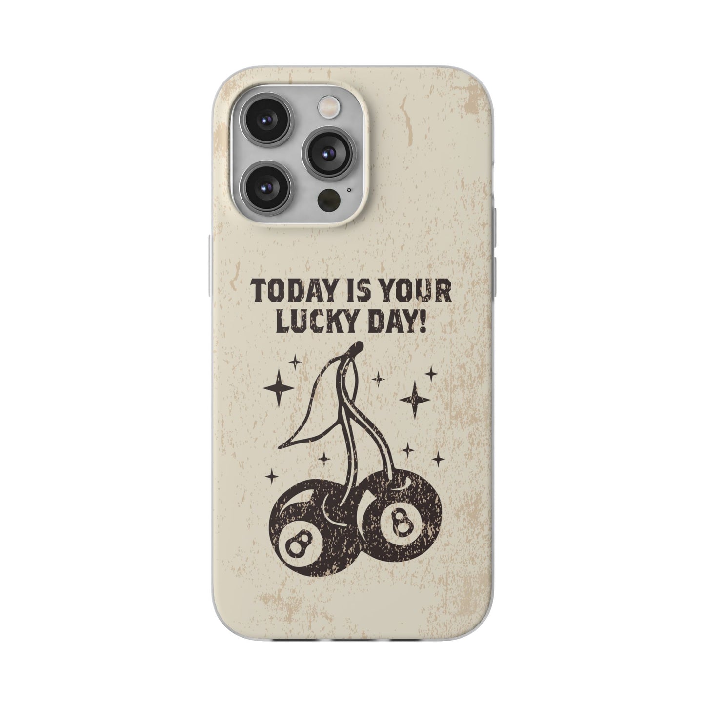 'Today is your lucky day' Flexible Iphone Cases