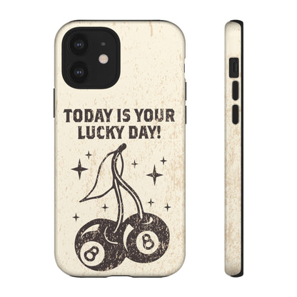 'Today is your lucky day "Tough Iphone Cases