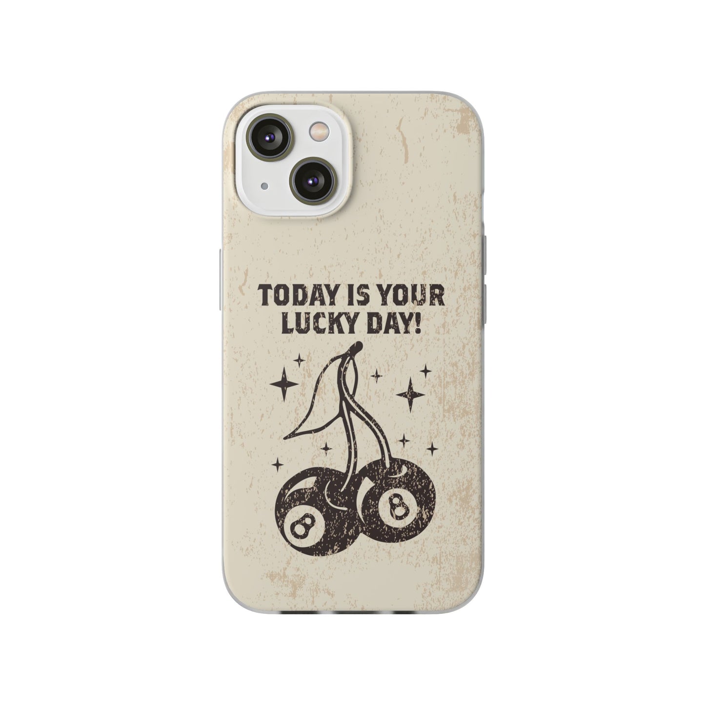 'Today is your lucky day' Flexible Iphone Cases