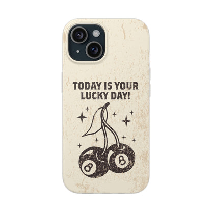 'Today is your lucky day' Flexible Iphone Cases