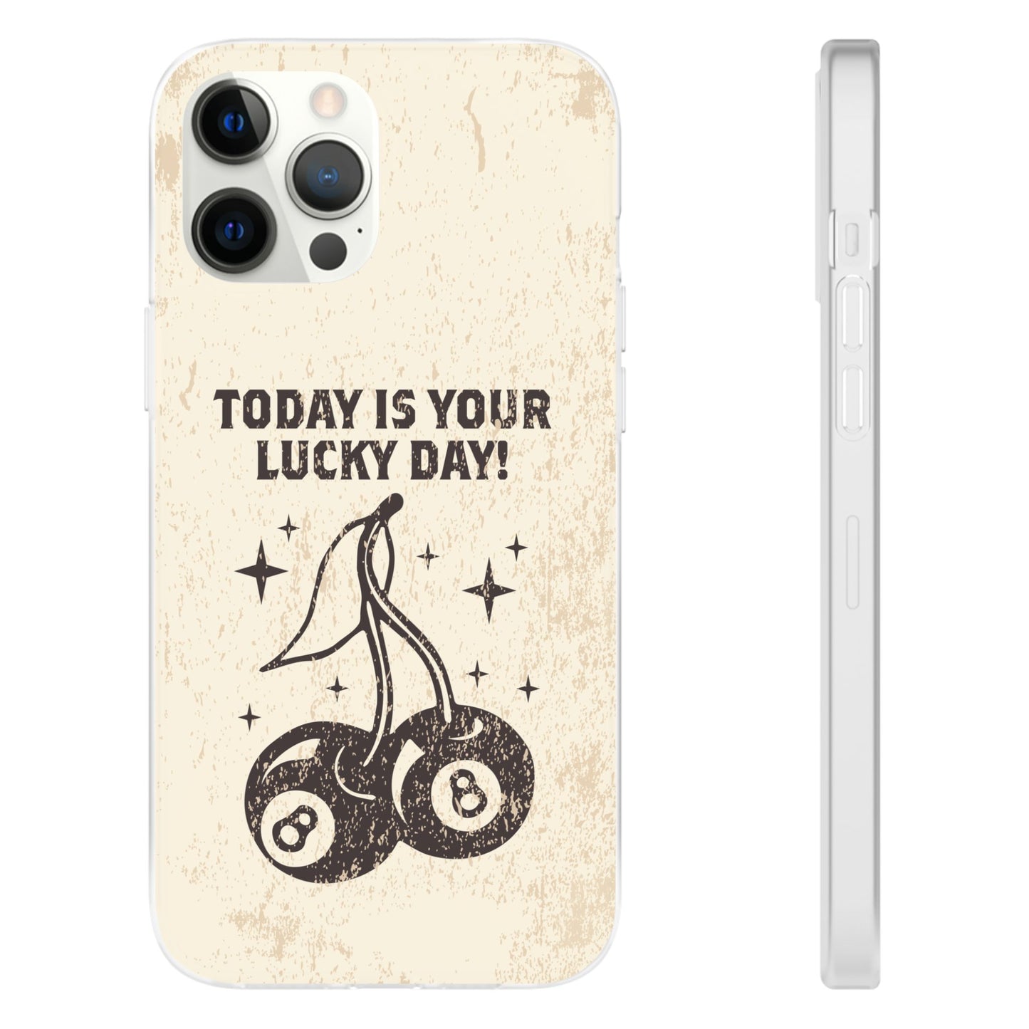 'Today is your lucky day' Flexible Iphone Cases