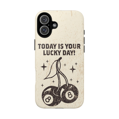 'Today is your lucky day "Tough Iphone Cases