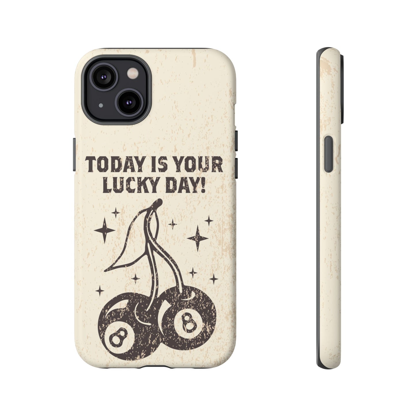 'Today is your lucky day "Tough Iphone Cases