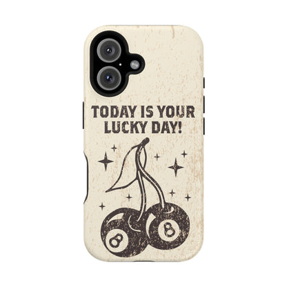 'Today is your lucky day' Impact-Resistant Iphone Cases