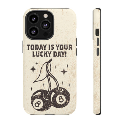 'Today is your lucky day "Tough Iphone Cases