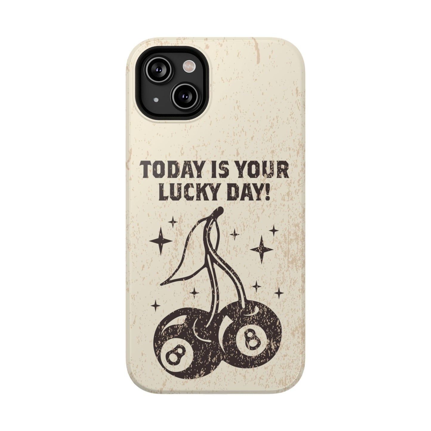 'Today is your lucky day' Impact-Resistant Iphone Cases