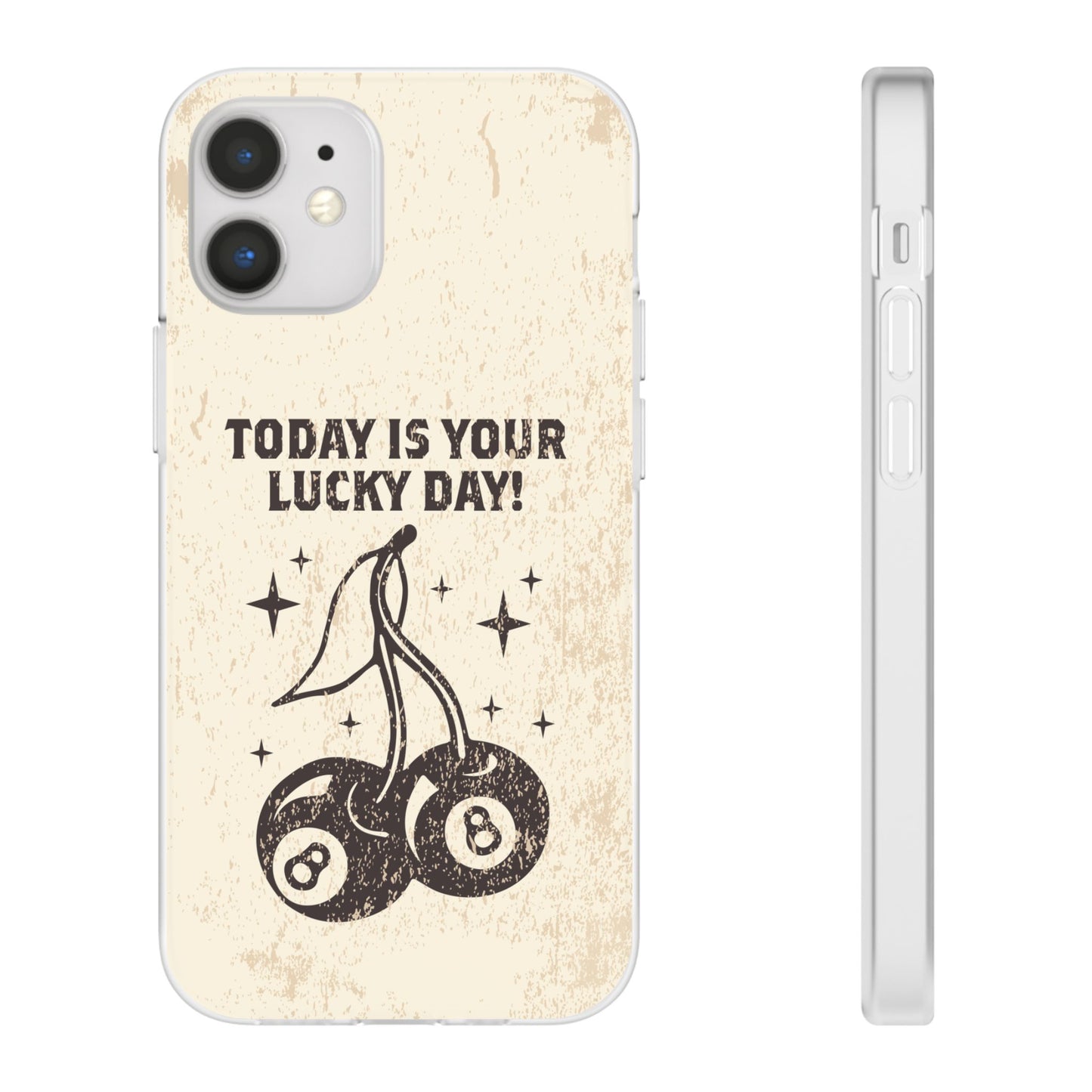 'Today is your lucky day' Flexible Iphone Cases