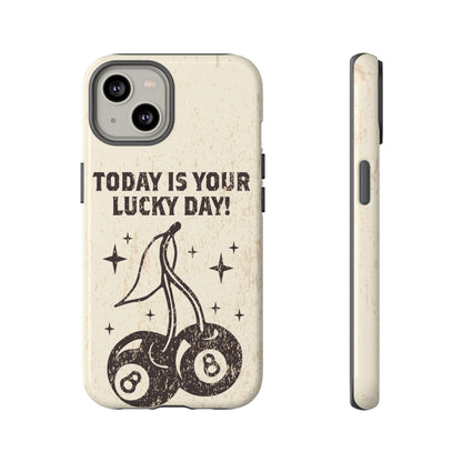 'Today is your lucky day "Tough Iphone Cases