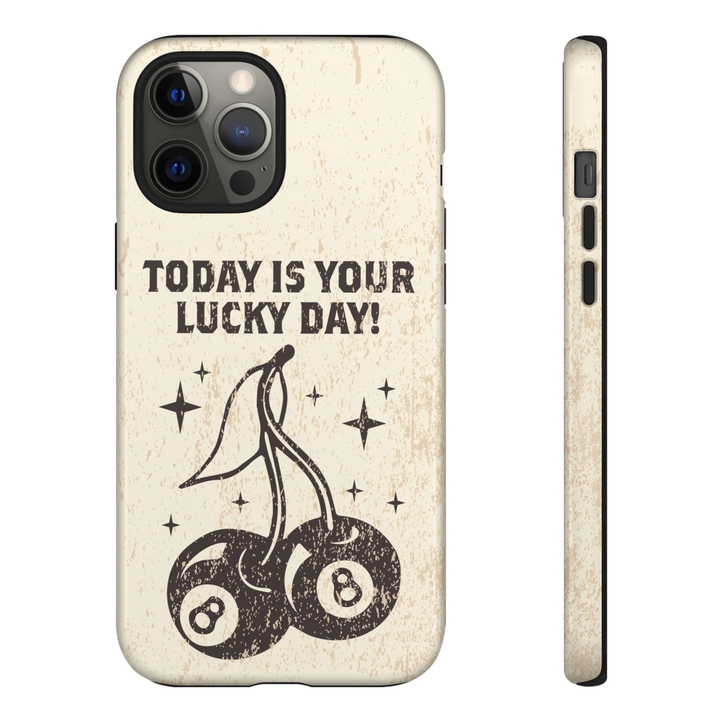 'Today is your lucky day "Tough Iphone Cases