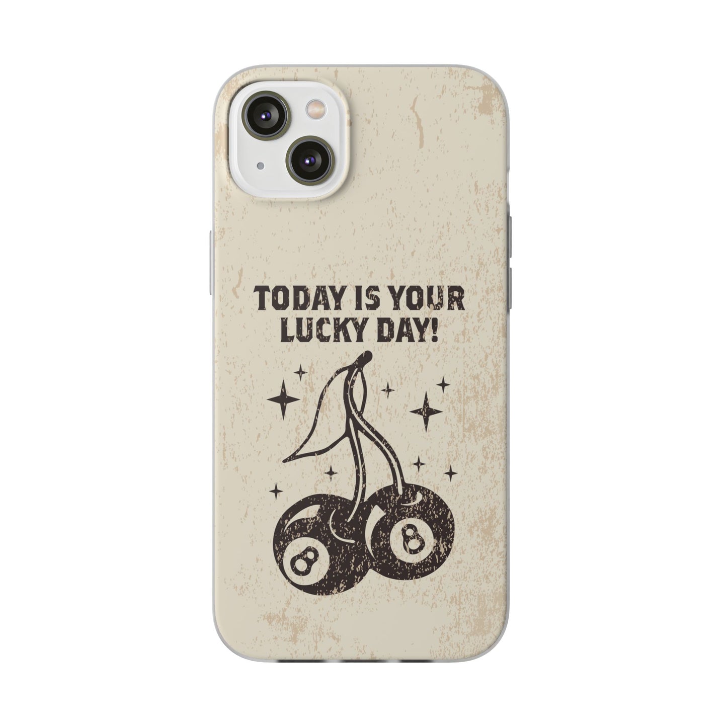 'Today is your lucky day' Flexible Iphone Cases