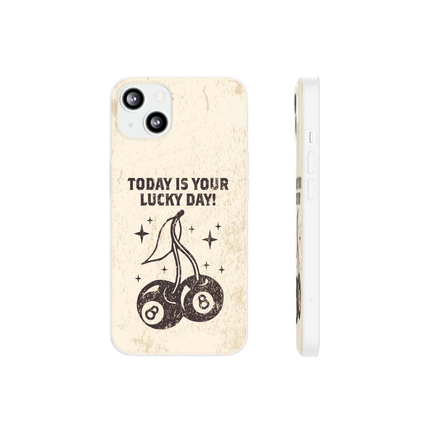 'Today is your lucky day' Flexible Iphone Cases