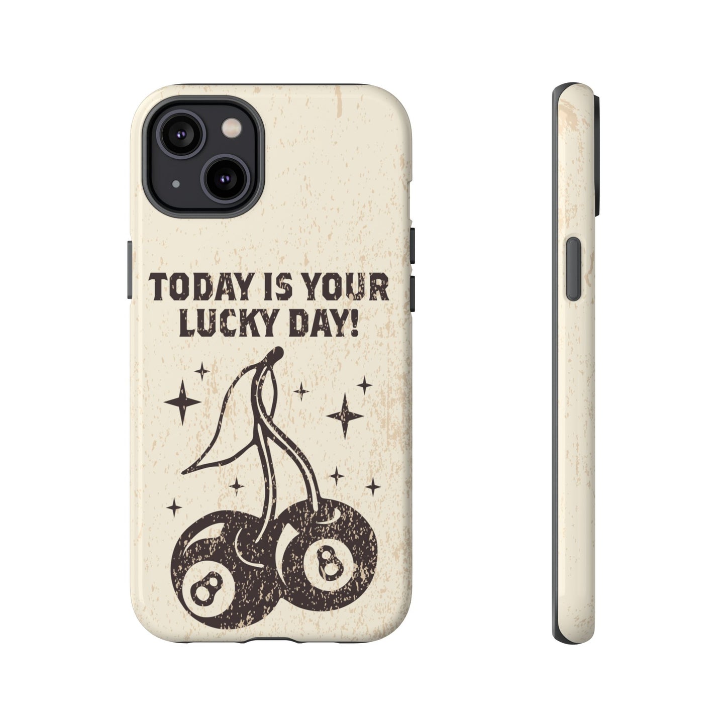 'Today is your lucky day "Tough Iphone Cases