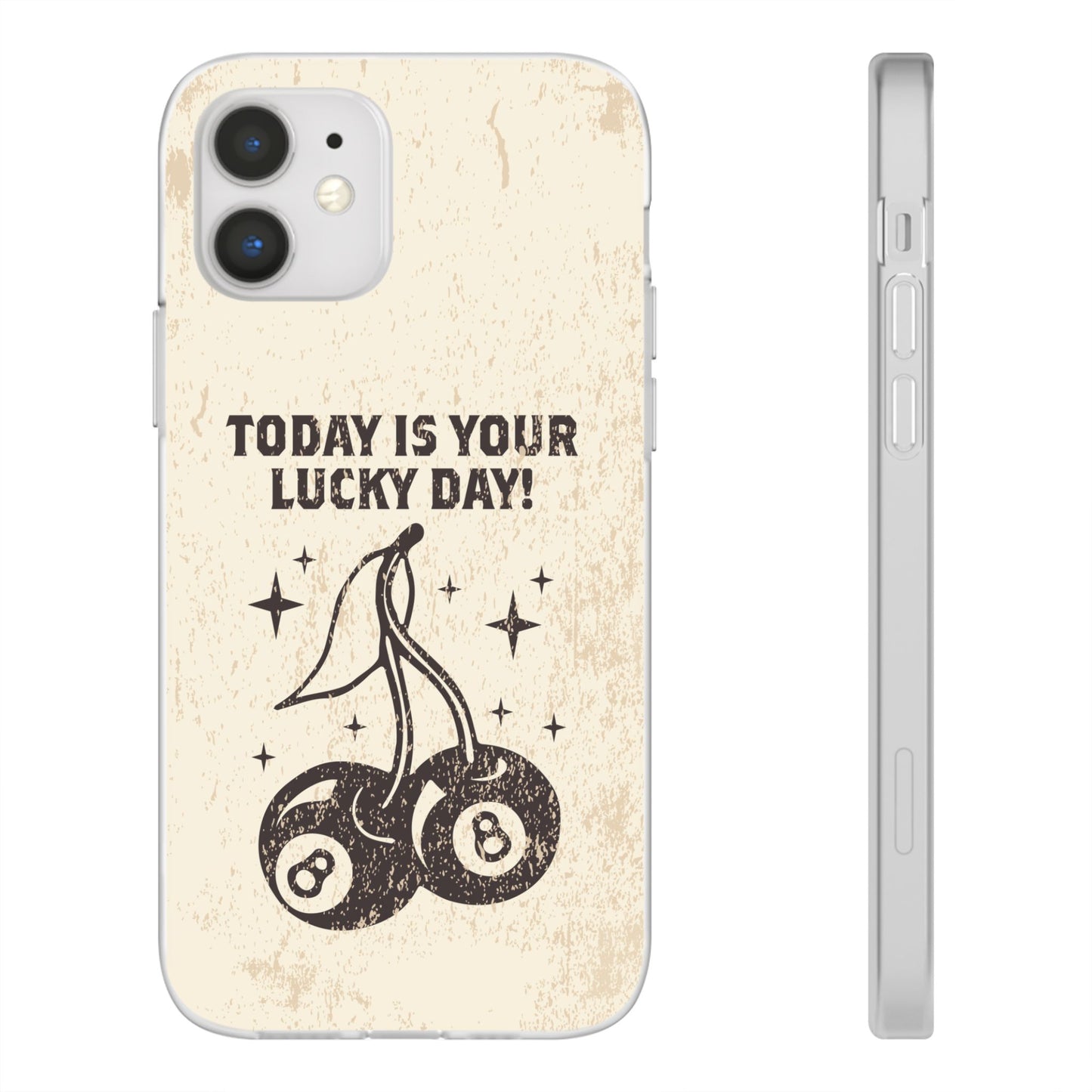 'Today is your lucky day' Flexible Iphone Cases