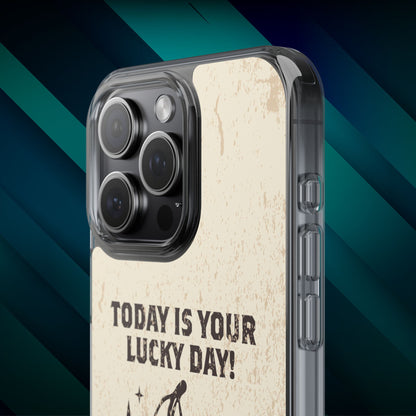 'Today is your lucky day' Clear Iphone Cases