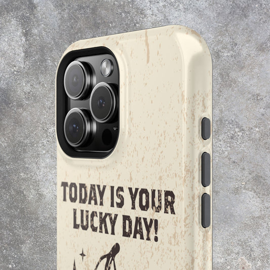 'Today is your lucky day' Impact-Resistant Iphone Cases