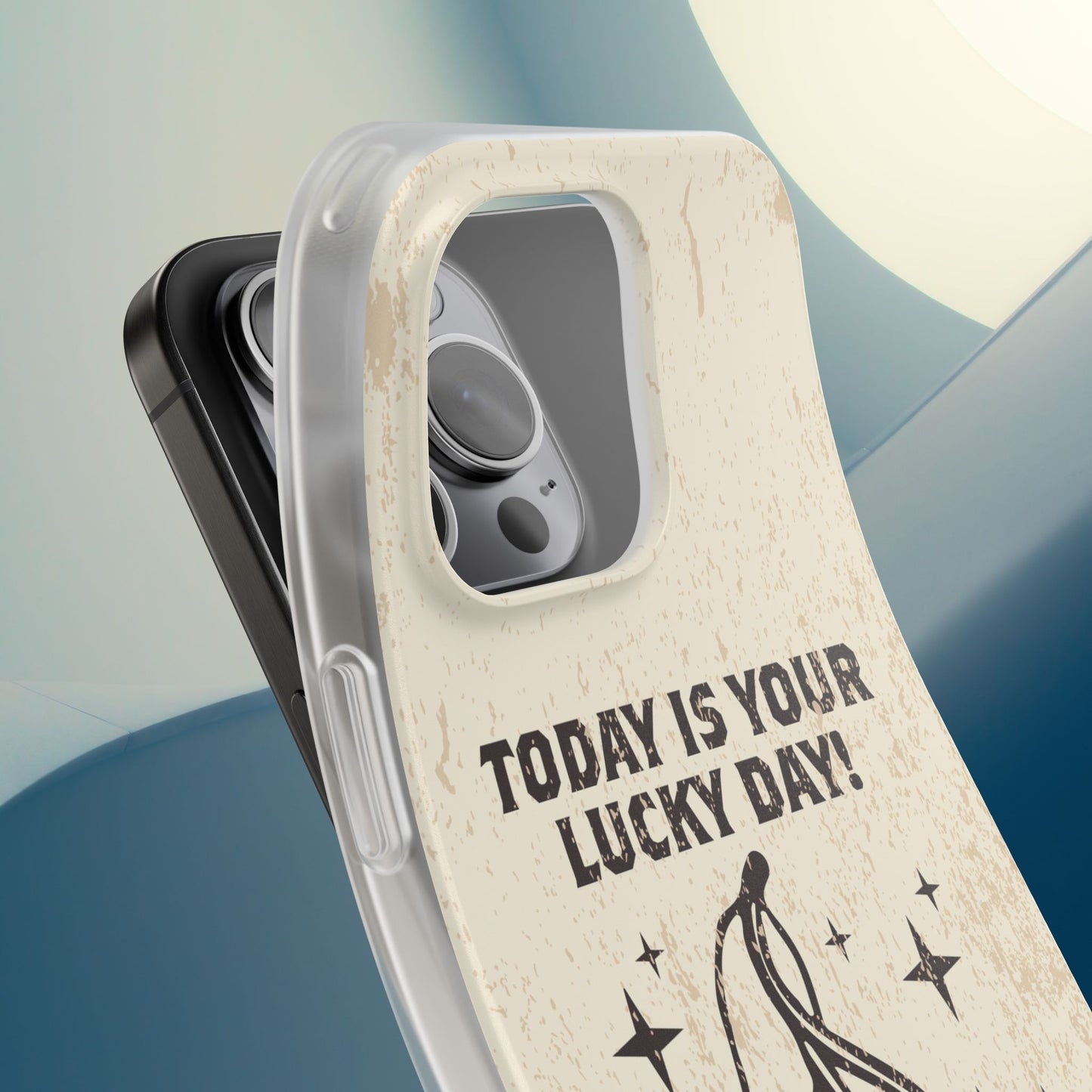 'Today is your lucky day' Flexible Iphone Cases