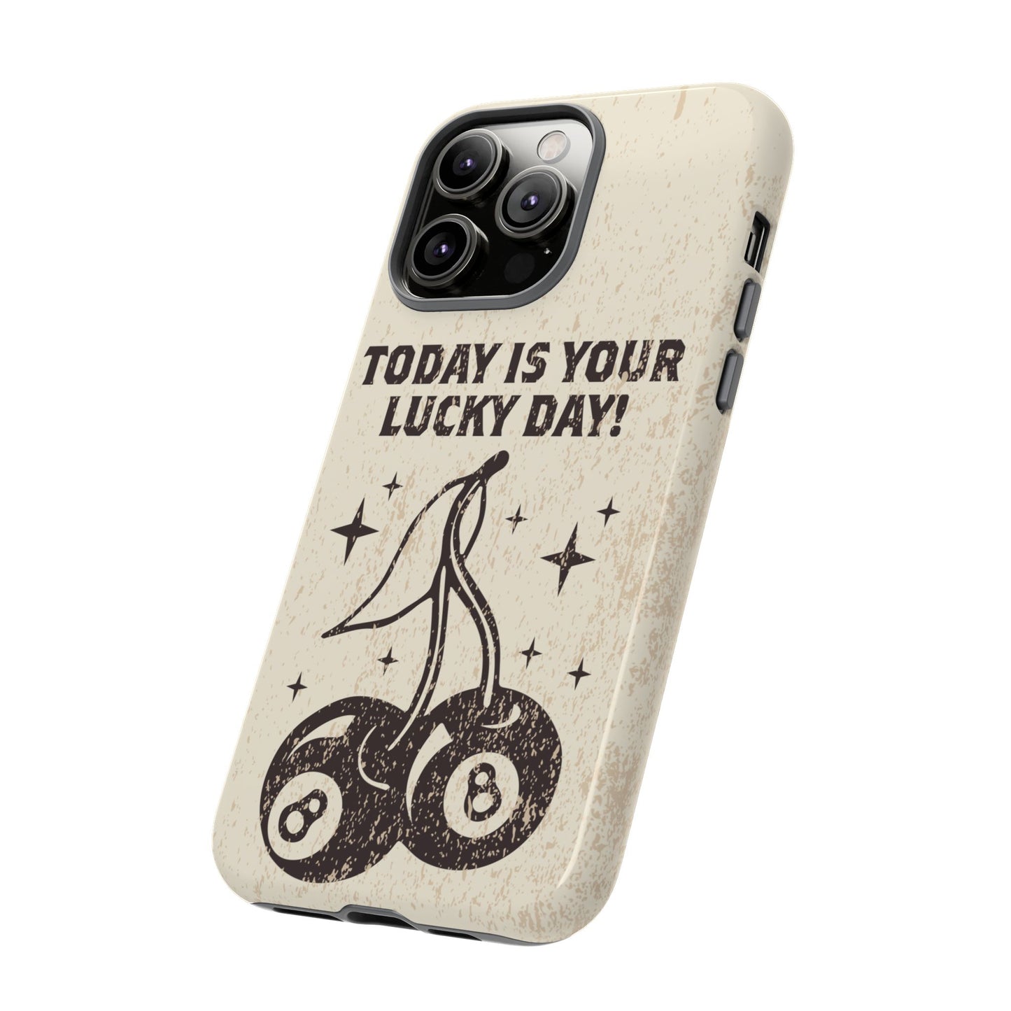 'Today is your lucky day "Tough Iphone Cases